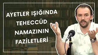 Ayetler Işığında Teheccüd Namazının Faziletleri | Dr. Yahya Şenol