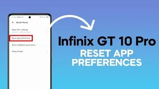 How to Reset App Preferences on Infinix GT 10 Pro