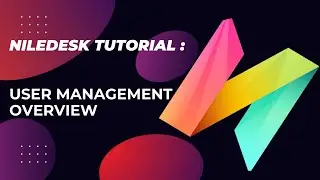 NileDesk Tutorial: User Management Overview