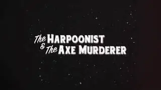 The Harpoonist & the Axe Murderer - Get Ready (Official Video)