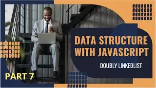Data Structures in Javascript - Part 7 | Doubly Linkedlist in Datastructures