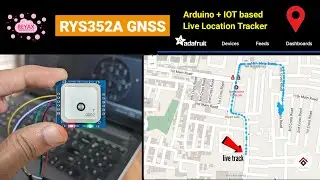 Reyax RYS352A GNSS module | Live GPS Location Tracker project using Arduino 📍🌏 | DIY Vehicle Tracker