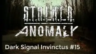 It's Done.. Invictus Complete || STALKER Anomaly Dark Signal #15