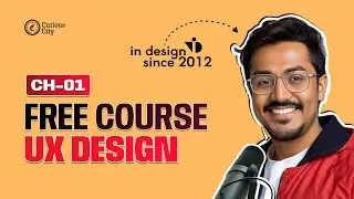 Ch 1 Learn UX From Scratch | Practical UX Design Course | Bharat Apat | Curious City
