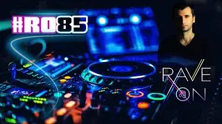 #RaveOn! 85 ~ Mha Iri - Ferry Corsten & Marsh - Belocca - Davey Asprey - Victor Ruiz and many more.