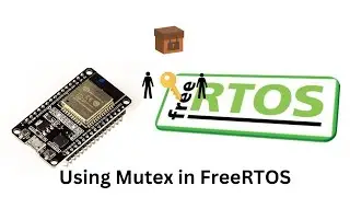 FreeRTOS:Using Mutex |ESP32 with Arduino IDE