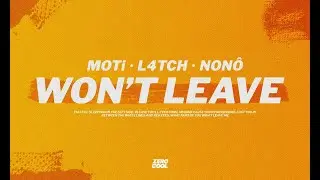 MOTi X L4TCH - Won't Leave (Feat. Nonô) (Official Lyric Video)