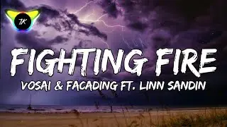 Vosai & Facading - Fighting Fire (Ft. Linn Sandin) (Lyrics)