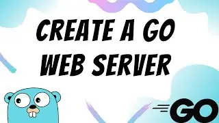How to Create a Simple Go Web Server ( Go - Basics (Golang))