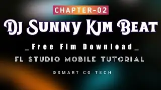 Chapter 02 Dj Sunny Kjm Beat | FL Studio Mobile | Smart Cg Tech