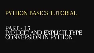 15. Implicit and Explicit Type Conversion in python