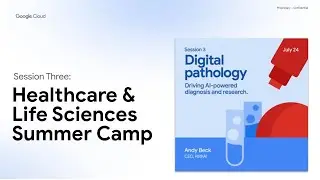 Healthcare & Life Sciences Summer Camp: Digital Pathology