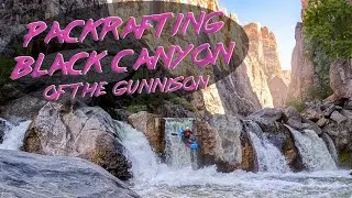 Packrafting Black Canyon of the Gunnison