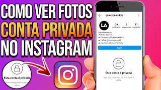 COMO VER FOTOS DE UMA CONTA PRIVADA DO INSTAGRAM