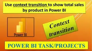 Row and Filter Context Transition in power BI using DAX || Power BI Tasks 2022 ||
