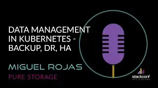 stackconf 2022 | Data Management in Kubernetes – Backup, DR, HA by Miguel Rojas