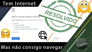 Internet conectada mas não navega - Resolva agora!