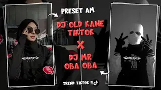 PRESET ALIGHT MOTION 🎟️ DJ OLD x Mr OBA OBA KANE TIKTOK 🎶