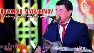 Quvondiq Matkarimov -Tovbang qabul bo'lmas sani (Jonli ijro)