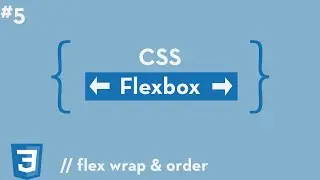 CSS Flexbox #5 - Flex Wrap & Order