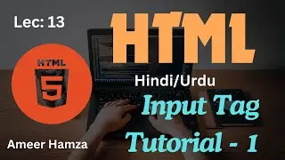 Learn HTML in Hindi/Urdu #13: Input Tag Tutorial Part - 1