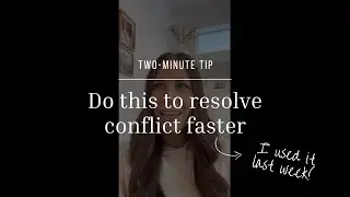 Two-Minute Tip | Do this to resolve conflict faster
