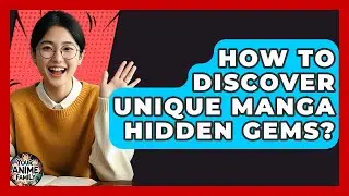How To Discover Unique Manga Hidden Gems? - Your Anime Family