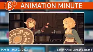 The Animation Minute: News! Jobs! Demo Reels and more! (May 16 -  May 22, 2022)