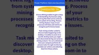 Power Apps Interview Questions | Process mining and Task mining in Process Advisor