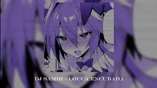 Dj Samir - Louca Encubada