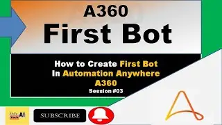 How To Create First Bot In Automation Anywhere A360 | A360 Tutorial For Beginner | RPA