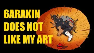 6Arakin is Afraid of my Art