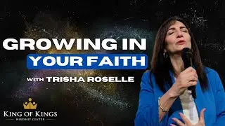 Trisha Roselle: Growing in Faith