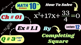 Lec 12 math10 Ex 1.1 Q3 | math 10th class chapter 1 | quadratic equation by completing square method