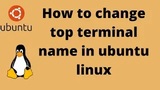 How to change  terminal top name in ubuntu linux
