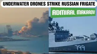 Ukrainian underwater drones strike Russian frigate Admiral Makarov