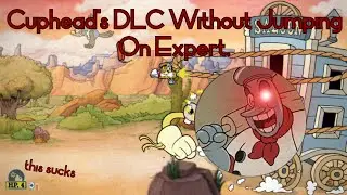 Beating Every Single Boss in Cuphead's DLC Without Jumping on Expert.