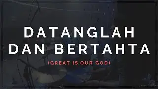 Grace J. Theo - Datanglah dan Bertahta (GREAT IS OUR GOD)