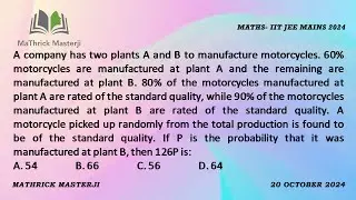 A company has two plants A and B to manufacture motorcycles. 60% motorcycles are manufactured