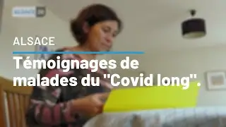 ALSACE : Le temps passe, et la maladie reste. Témoignages de malades du "Covid long".