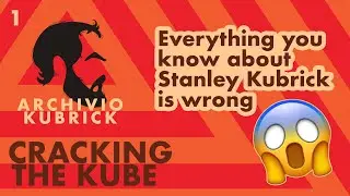 Everything you know about Stanley Kubrick is wrong - Cracking the Kube Ep. 1
