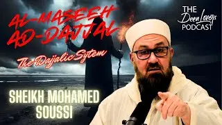 Ep.#67: DAJJĀL | Ft. Sheikh Soussi: He is NOT a real person!? The End-times, Gog & Magog Russians??