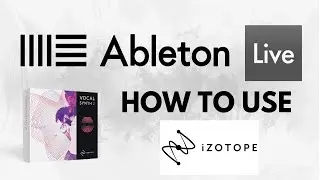 How to use Izotope Vocal Synth 2 in Ableton Live 10