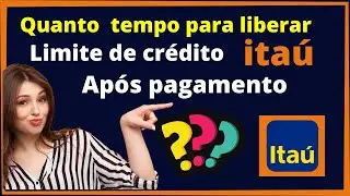 Quanto Tempo Leva para o Limite de Crédito ser Liberado após Pagamento Itaú