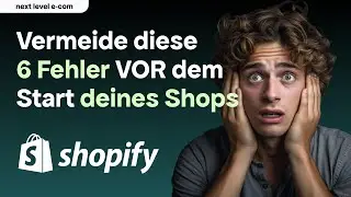 Vermeide diese 6 Fehler, BEVOR du mit deinem Onlineshop 2024 startest