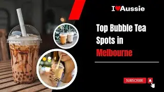 Top Bubble Tea Spots in Melbourne | I Luv Aussie