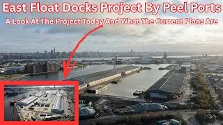 East Float Docks / Terminal Project - £10m Development Plans by Peel Ports