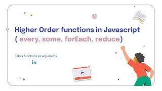 Day - 33 Javascript Higher order function - some, every, reduce, forEach Method