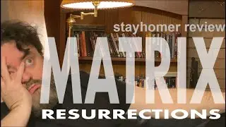 The Matrix Resurrections - Stayhomer Review #8