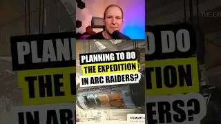 Are you planning to do the Expedition in Arc Raiders? 